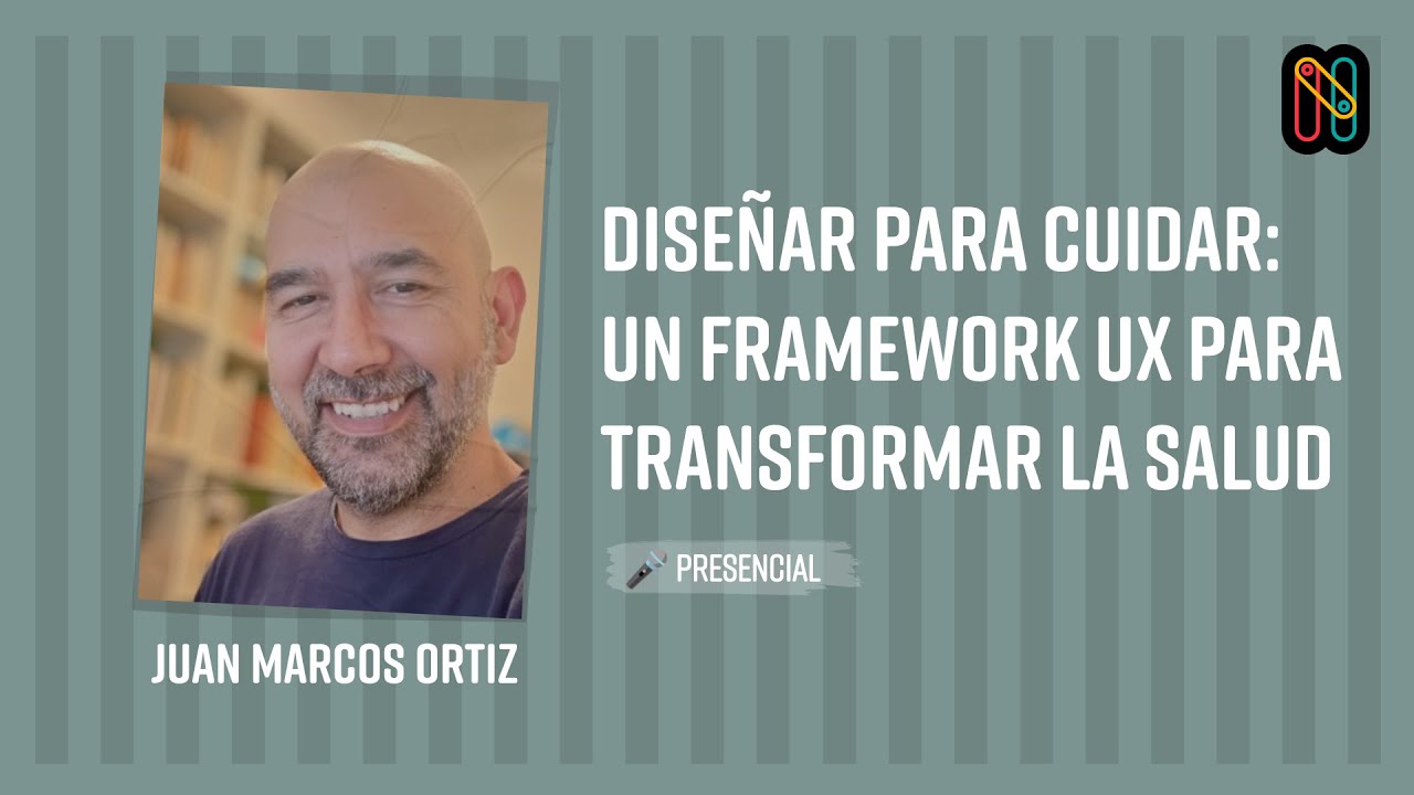 Diseñar para cuidar: un framework UX para transformar la salud