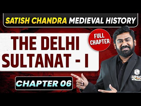 The Delhi Sultanat - I | Satish Chandra Medieval History: Chapter 06 | UPSC Preparation