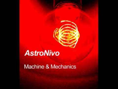 AstroNivo - Machine and Mechanics (Original) "Unreleased"