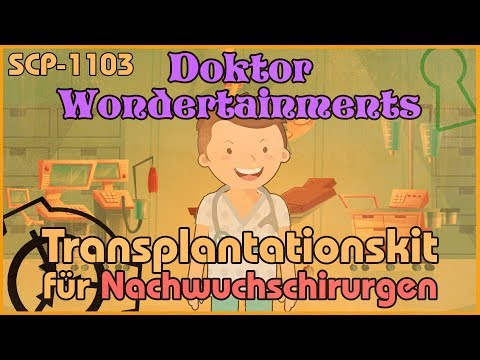 SCP-1103: [Dr. Wondertainments Transplantationskit für Nachwuchs-Chirurgen] (German/Deutsch)