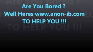 Are You Bored  Check Out www.anon-ib.com