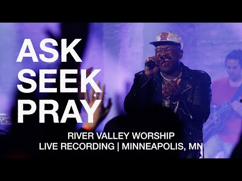 Ask Seek Pray LIVE from River Valley Worship