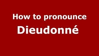 How to pronounce Dieudonné 