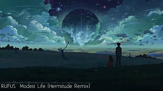 RÜFÜS - Modest Life (Hermitude Remix)