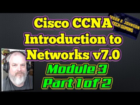Intro To Networks v7 - Module 3, Part 1 of 2 - Cisco CCNA NETACAD