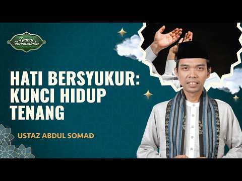 Tips-tips Hidup Tenang dari Ustaz Abdul Somad | Ustaz Abdul Somad - Damai Indonesiaku