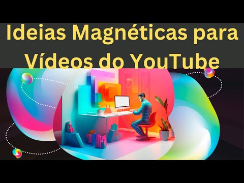 Ideias Magnéticas para Vídeos do YouTube que Vão Ganhar Corações e Assinantes