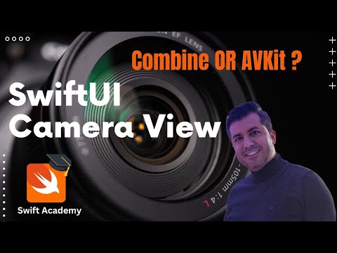 SwiftUI Camera View | AVKit Or Combine?