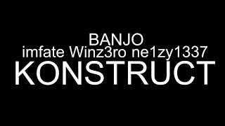 KONSTRUKT🔥 feat. Winz3ro,imfate.ne1zy😎