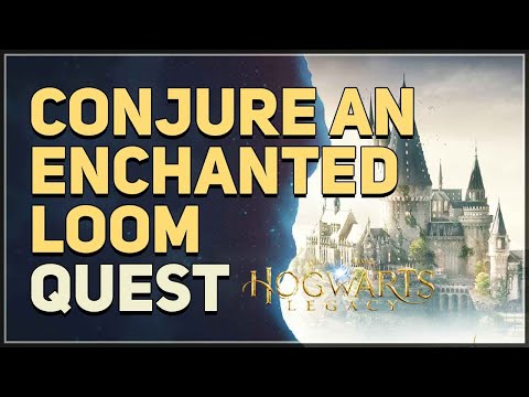 Conjure an Enchanted Loom Hogwarts Legacy
