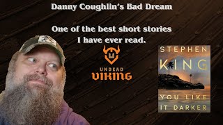 Stephen King's "Danny Coughlin's Bad Dream" is the best short story I have read in a long time