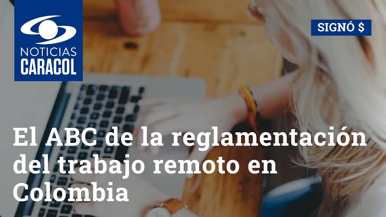 El ABC de la reglamentación del trabajo remoto en Colombia