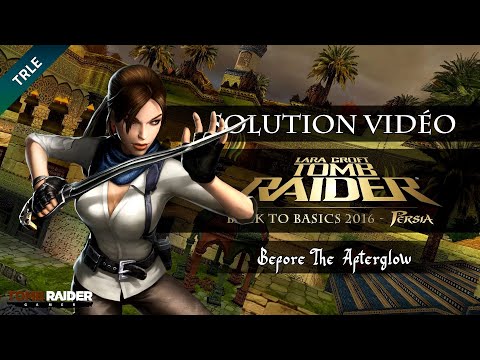 [TRLE] Tomb Raider BtB 2016 : Persia - #11 - Before the Afterglow