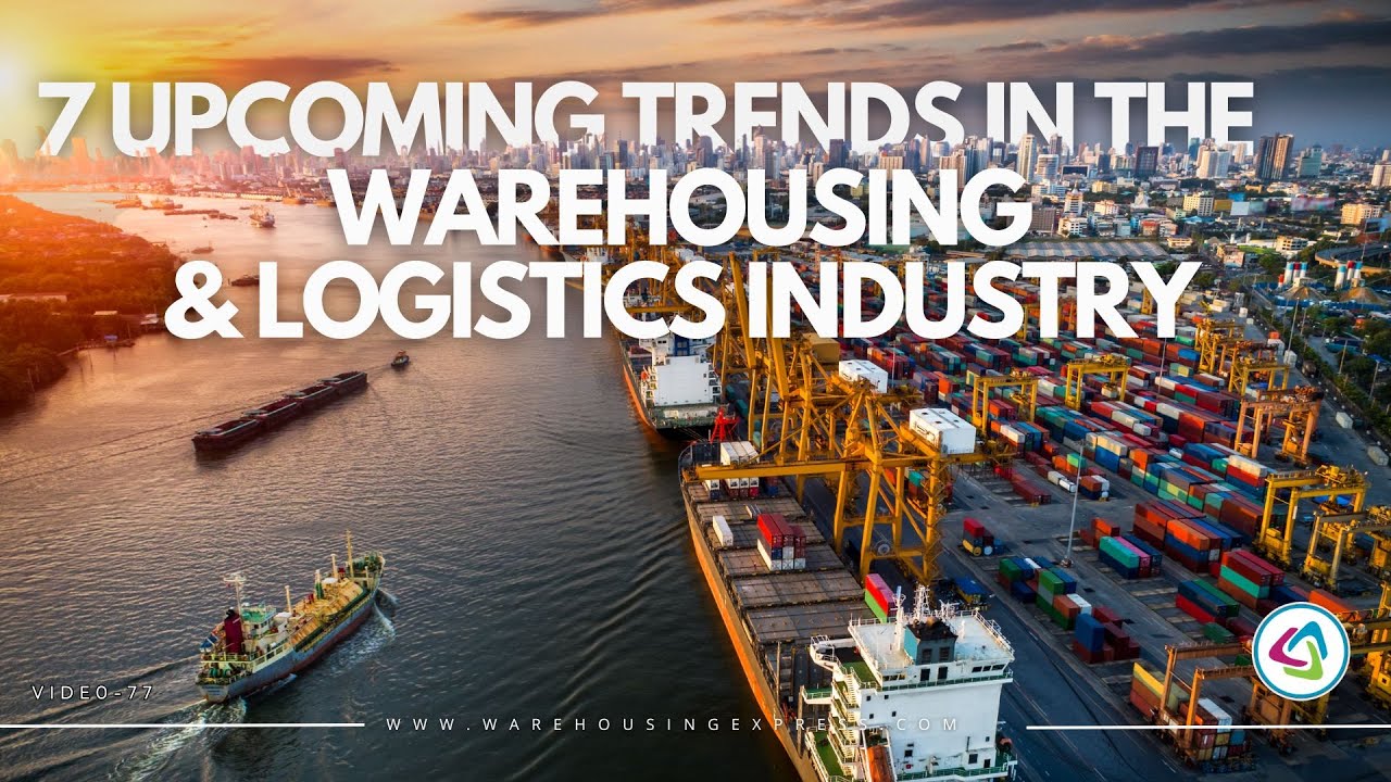 7 Upcoming Trends in the Warehousing and Logistics Industry (2025)