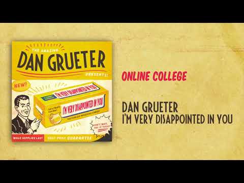 Online College | I'm Very Disappointed In You | Dan Grueter
