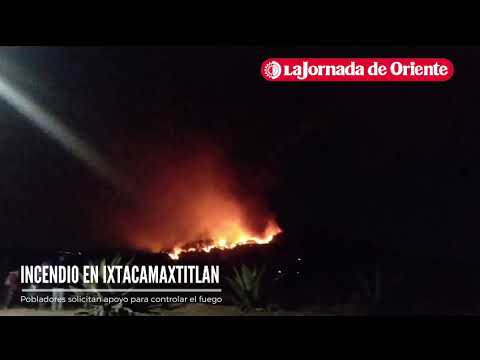 Incendio forestal en Ixtacamaxtitlan; pobladores solicitan apoyo para controlar el fuego