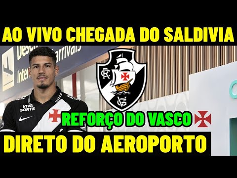 CHEGADA DO ALAN SALDIVIA AO VIVO - NOVO REFORÇO DO VASCO -  DIRETO DO AEROPORTO AO VIVO