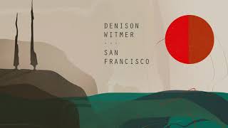 Denison Witmer - San Francisco [Official Audio]