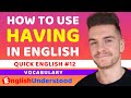 How To Use 'HAVING' In English (With Example Sentences)