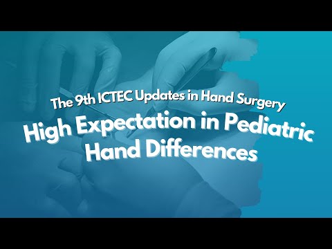 The 9th ICTEC Updates in Hand Surgery: High Expectation in Pediatric Hand Differences