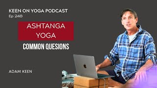 Ep 248 Adam Keen – Questions I Get Asked Often
