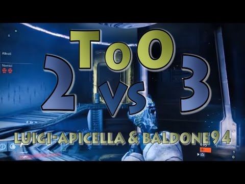 [Destiny] ToO 2 VS 3 Luigi-Apicella & Baldone94 | GDC