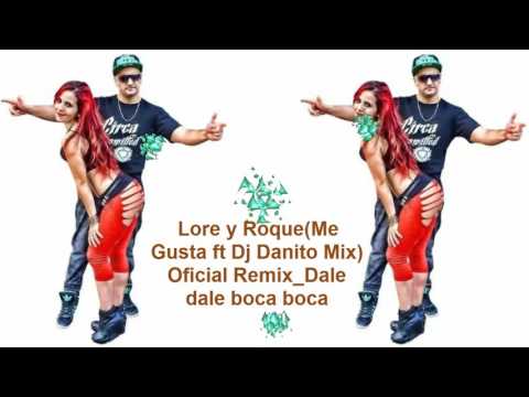 Lore y Roque (Me Gusta ft Dj Danito Mix) Oficial Remix_Dale Dale Boca Boca