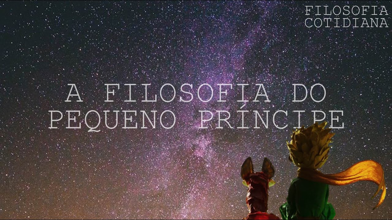 A Filosofia Do Pequeno Príncipe | Filosofia Cotidiana