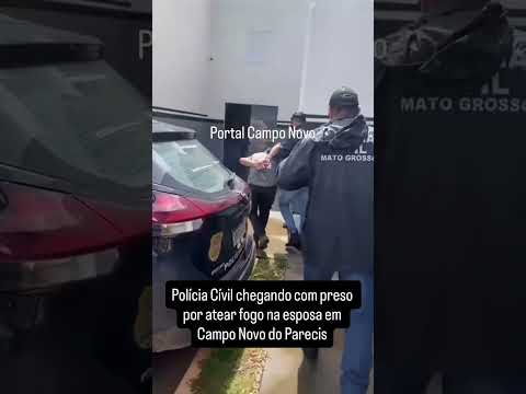 Veja o vídeo; Homem é preso após ser procurado por suspeita de atear fogo na própria esposa em Campo Novo do Parecis