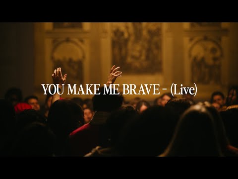 YOU MAKE ME BRAVE - Live