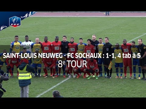 Coupe de France, 8e tour : Saint-Louis Neuweg FC-FC Sochaux Montbéliard (1-1, 4 tab à 5) I FFF 2017