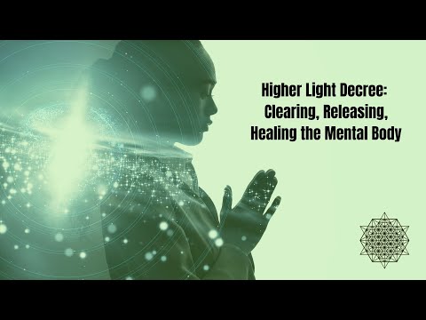 Higher Light Decree: Clearing, Healing, Upgrading the Mental Body
