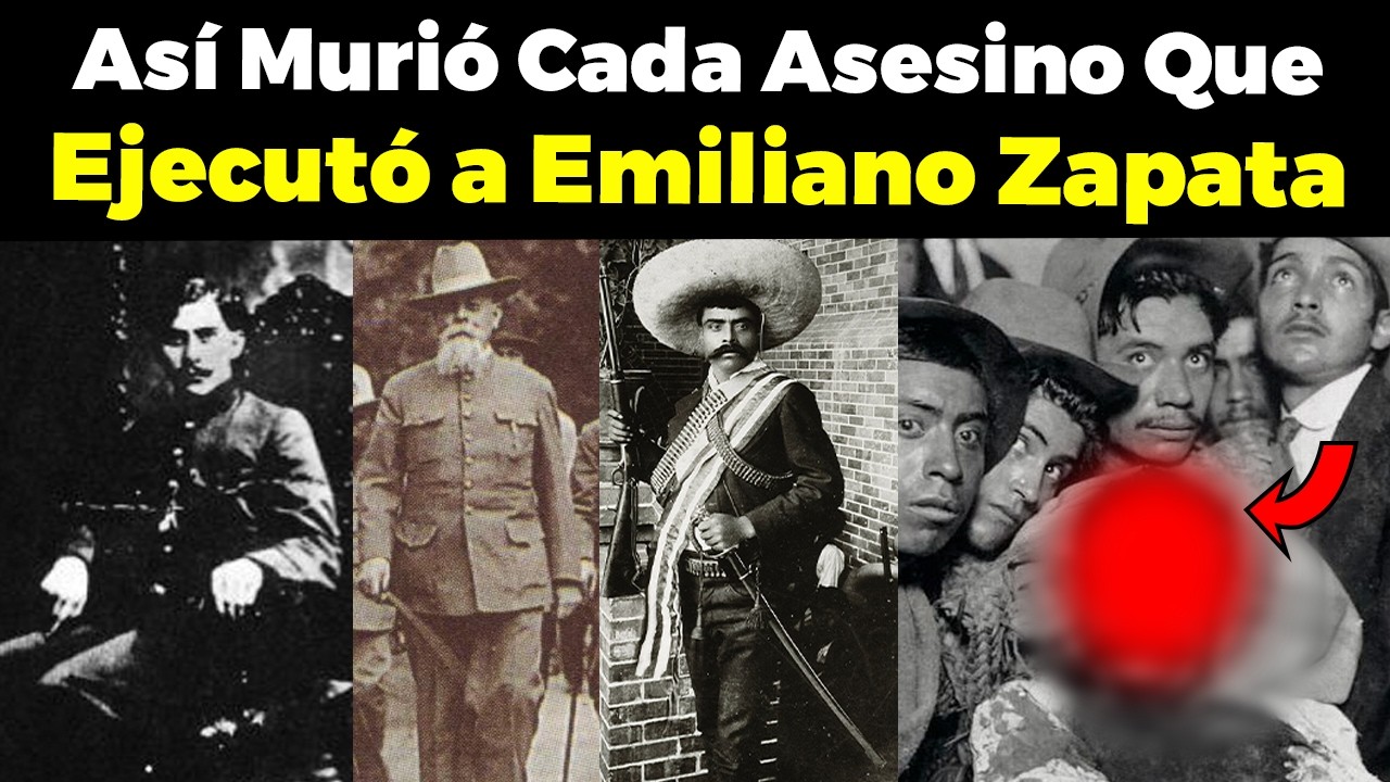 Así murió cada Asesino que EJECUTÓ a Emiliano Zapata | La Venganza Mexicana