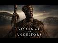 Voices Of The Ancestors Sacred African Music Tribal Healing Drums For Mind And Soul