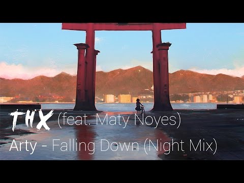 ►Arty - Falling Down (feat. Maty Noyes) (Night Mix)