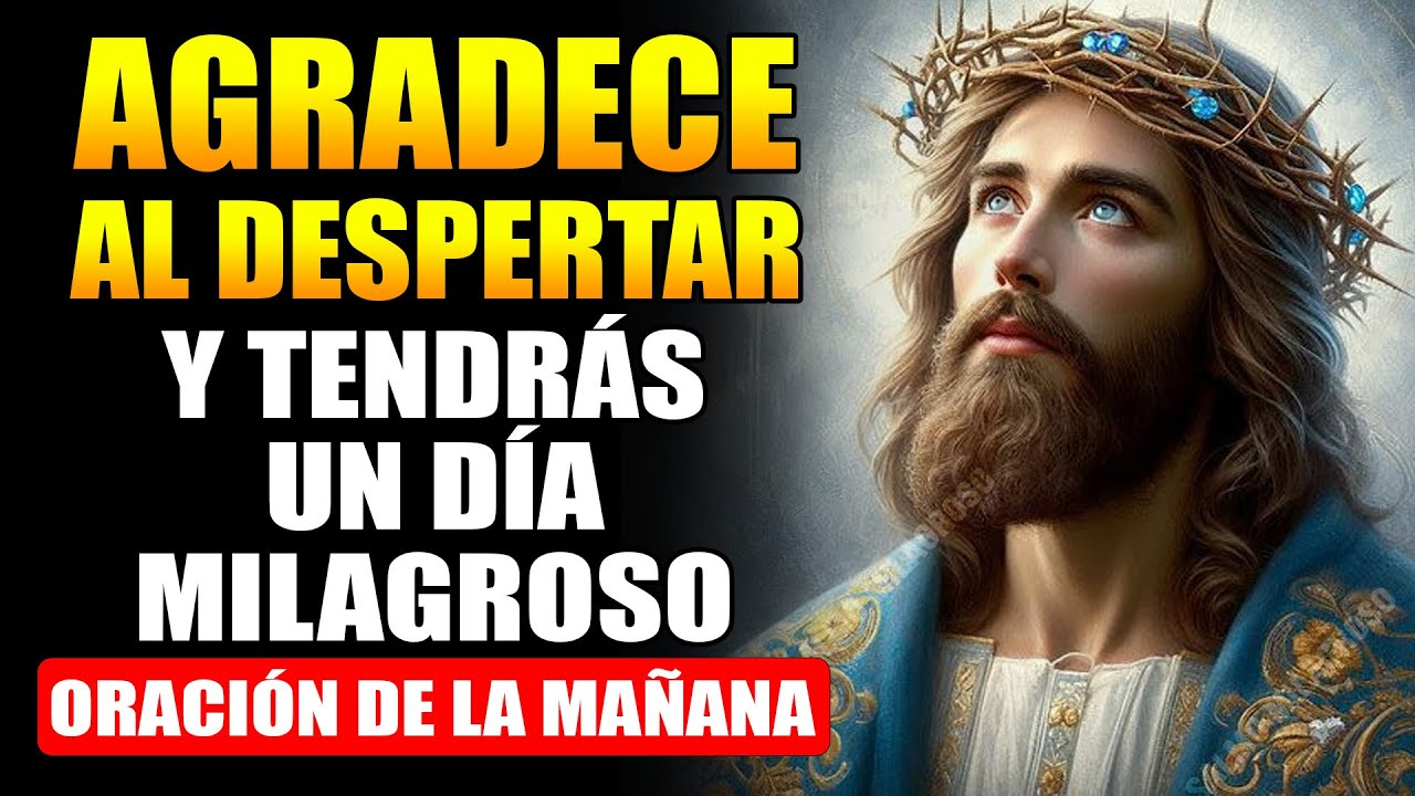 Agradece al Despertar y Tendrás un Día Milagroso, Oración de la Mañana