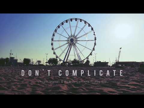Vincent Martini, Ricardo Caminha ft Ray Elle - Don't Complicate