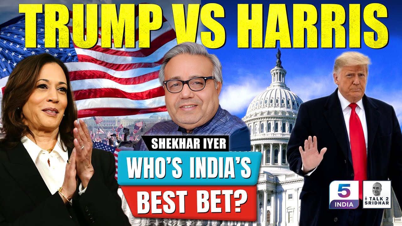 Shekhar Iyer | Trump vs Harris: Who’s India’s Best Bet?