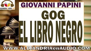 Gog- El libro negro- Giovanni Papini |ALEJANDRIAenAUDIO