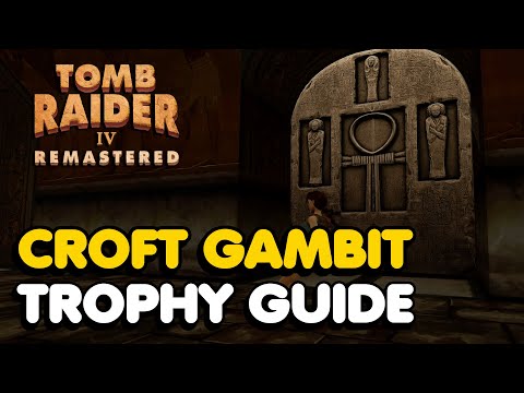 Tomb Raider 4 The Last Revelation Remastered - Croft Gambit Trophy/Achievement Guide