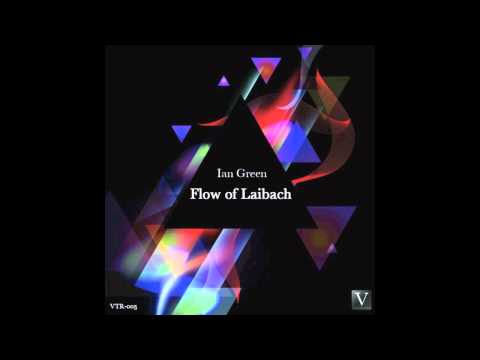 Ian Green - Flow Of Laibach (Original Mix) [VTR005]
