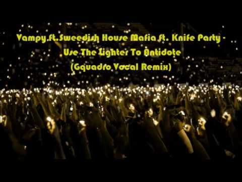Vampy ft.Sweedish House Mafia ft. Knife Party - Use The Lighter To Antidote (Gquadro Vocal Remix)