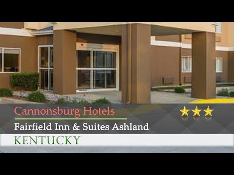 Fairfield Inn & Suites Ashland - Cannonsburg Hotels, Kentucky