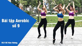 Aerobic | Bài tập Aerobic số 9 - Bài tập tổng hợp giảm mỡ toàn thân hoàn hảo cùng HLV Hồ Hàm Hương