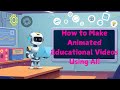 How To Make Animated Educational Videos Using AI Tech Tools For Educators