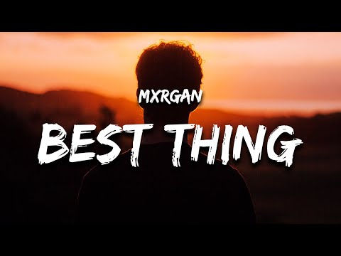 mxrgan - best thing to happen to me (Lyrics)