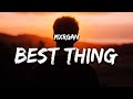 Mxrgan Best Thing To Happen To Me Lyrics
