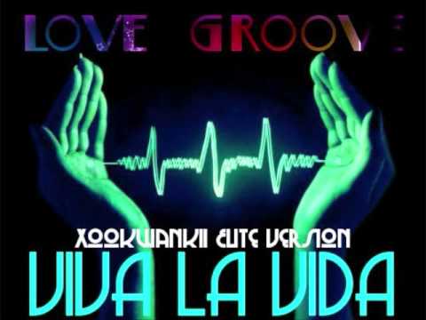 Love Groove - Viva la vida (Xookwankii Elite Version)