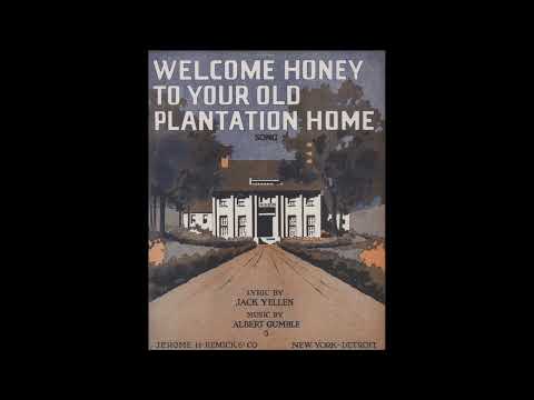 Welcome Honey To Your Old Plantation Home (1916)