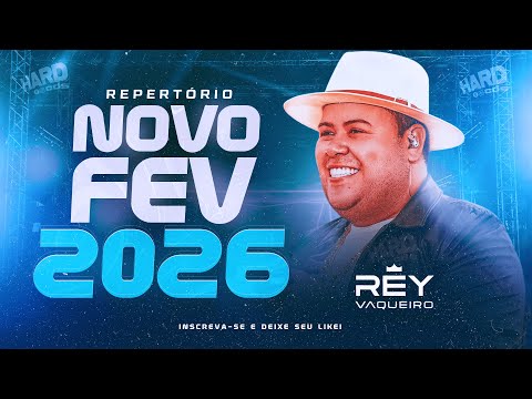 REY VAQUEIRO REPERTORIO NOVO FEVEREIRO 2026 - MUSICAS NOVAS